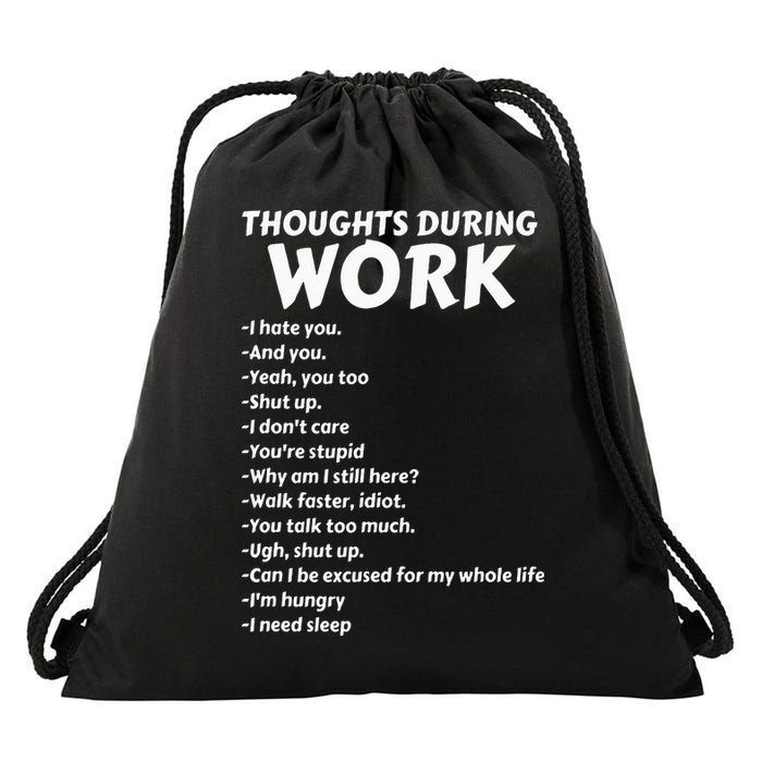 Thoughts During Work Funny Sarcastic Tee Hate Work Drawstring Bag