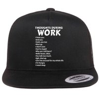 Thoughts During Work Funny Sarcastic Tee Hate Work Flatbill Hat