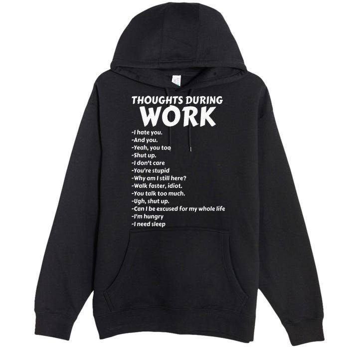 Thoughts During Work Funny Sarcastic Tee Hate Work Premium Pullover Hoodie