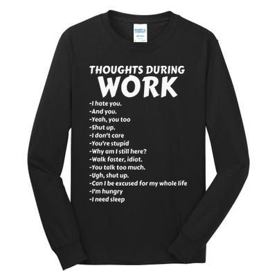 Thoughts During Work Funny Sarcastic Tee Hate Work Tall Long Sleeve T-Shirt