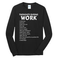 Thoughts During Work Funny Sarcastic Tee Hate Work Tall Long Sleeve T-Shirt