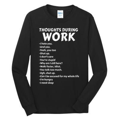 Thoughts During Work Funny Sarcastic Tee Hate Work Tall Long Sleeve T-Shirt