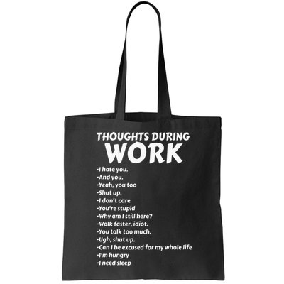 Thoughts During Work Funny Sarcastic Tee Hate Work Bag