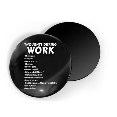 Thoughts During Work Funny Sarcastic Tee Hate Work Magnet