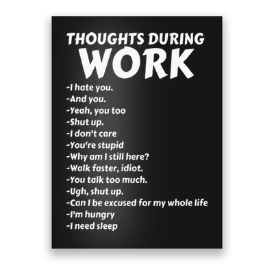 Thoughts During Work Funny Sarcastic Tee Hate Work Poster
