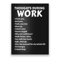 Thoughts During Work Funny Sarcastic Tee Hate Work Poster