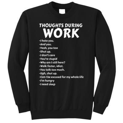 Thoughts During Work Funny Sarcastic Tee Hate Work Tall Sweatshirt