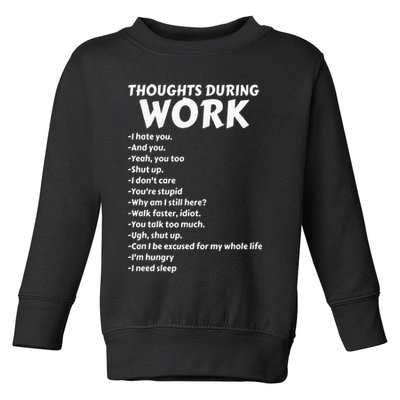 Thoughts During Work Funny Sarcastic Tee Hate Work Toddler Sweatshirt