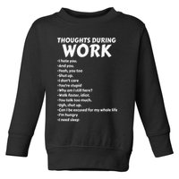 Thoughts During Work Funny Sarcastic Tee Hate Work Toddler Sweatshirt