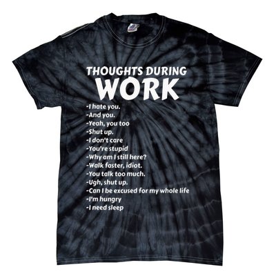 Thoughts During Work Funny Sarcastic Tee Hate Work Tie-Dye T-Shirt