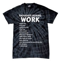 Thoughts During Work Funny Sarcastic Tee Hate Work Tie-Dye T-Shirt