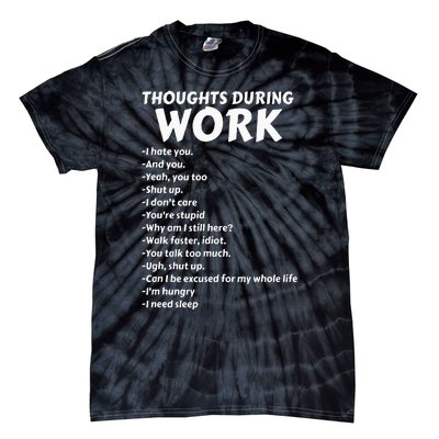 Thoughts During Work Funny Sarcastic Tee Hate Work Tie-Dye T-Shirt