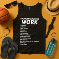 Thoughts During Work Funny Sarcastic Tee Hate Work Tank Top