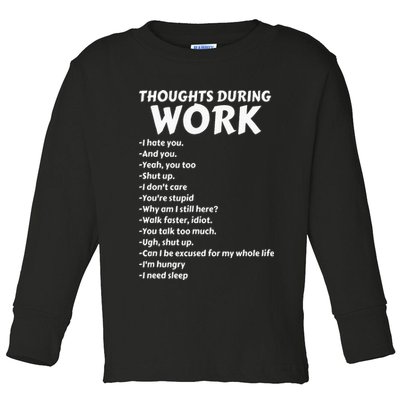 Thoughts During Work Funny Sarcastic Tee Hate Work Toddler Long Sleeve Shirt