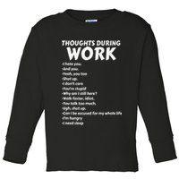 Thoughts During Work Funny Sarcastic Tee Hate Work Toddler Long Sleeve Shirt
