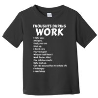 Thoughts During Work Funny Sarcastic Tee Hate Work Toddler T-Shirt
