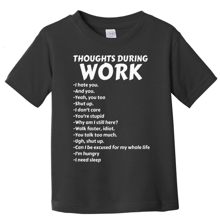 Thoughts During Work Funny Sarcastic Tee Hate Work Toddler T-Shirt