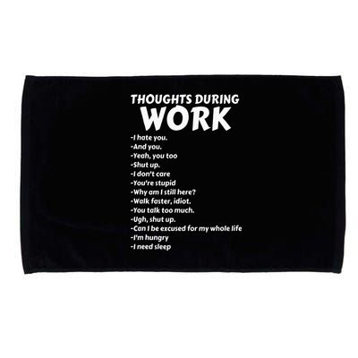 Thoughts During Work Funny Sarcastic Tee Hate Work Microfiber Hand Towel