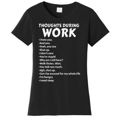 Thoughts During Work Funny Sarcastic Tee Hate Work Women's T-Shirt