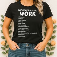 Thoughts During Work Funny Sarcastic Tee Hate Work Womens T-Shirt