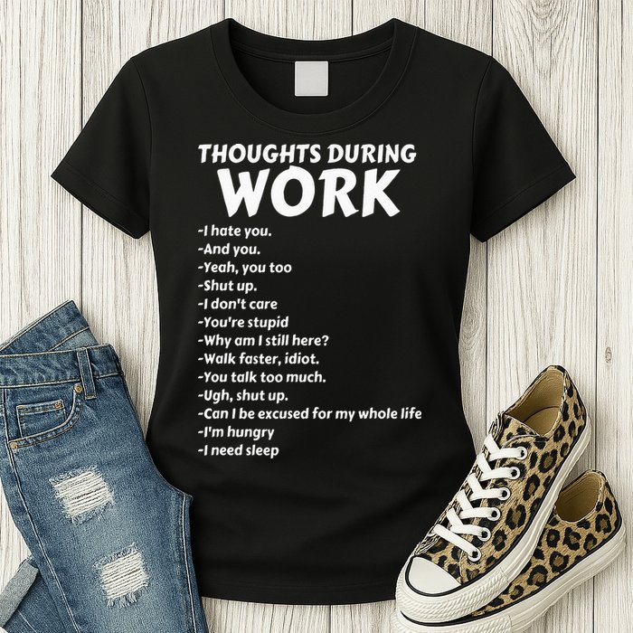 Thoughts During Work Funny Sarcastic Tee Hate Work Womens T-Shirt