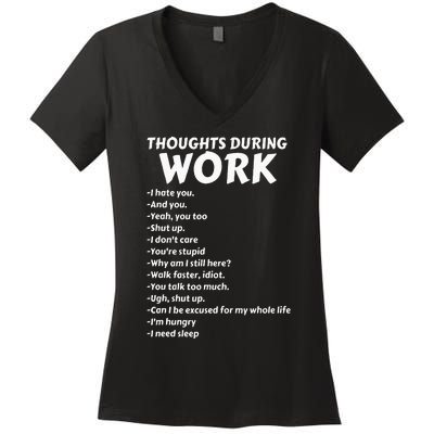 Thoughts During Work Funny Sarcastic Tee Hate Work Women's V-Neck T-Shirt