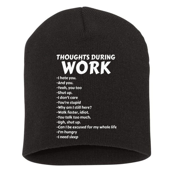 Thoughts During Work Funny Sarcastic Tee Hate Work Short Acrylic Beanie