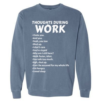 Thoughts During Work Funny Sarcastic Tee Hate Work Garment-Dyed Sweatshirt