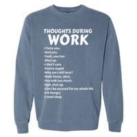 Thoughts During Work Funny Sarcastic Tee Hate Work Garment-Dyed Sweatshirt