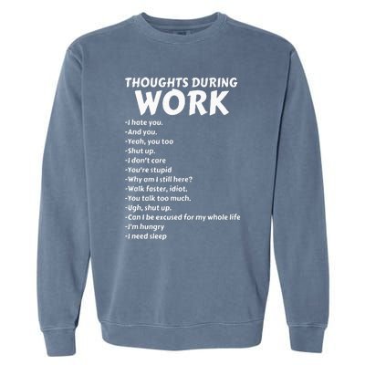 Thoughts During Work Funny Sarcastic Tee Hate Work Garment-Dyed Sweatshirt