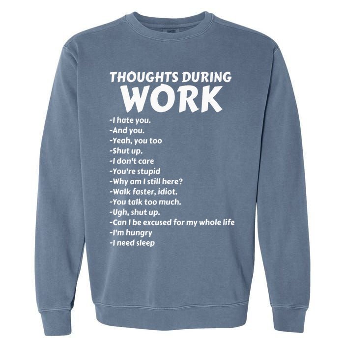 Thoughts During Work Funny Sarcastic Tee Hate Work Garment-Dyed Sweatshirt