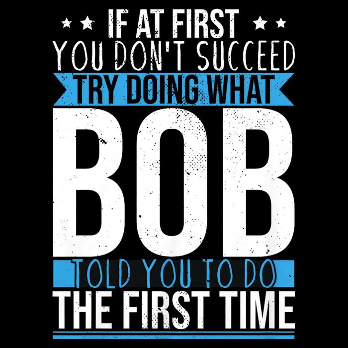 Try Doing What Bob Told You To Do The First Time Name Bob 16 in Basic Backpack