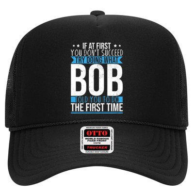 Try Doing What Bob Told You To Do The First Time Name Bob Trucker Hat
