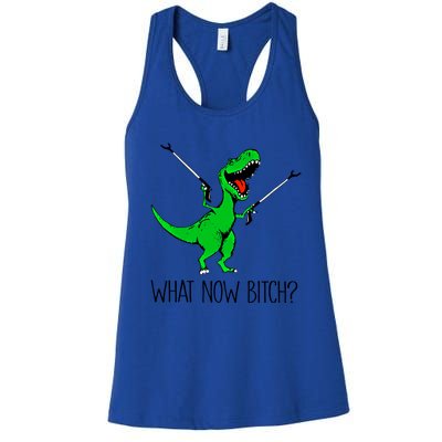 Tgiftrex Dinosaur What Now Bitch Funny Tyrannosaurus Rex Gift Women's Racerback Tank