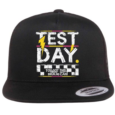 Test Day You Got This Bruh Staar State Testingday Flat Bill Trucker Hat