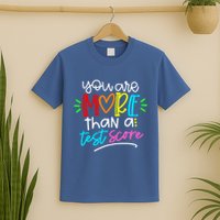 Test Day You Are More Than A Test Score T-Shirt