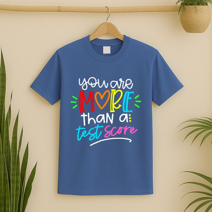 Test Day You Are More Than A Test Score T-Shirt