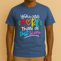 Test Day You Are More Than A Test Score T-Shirt