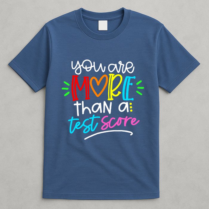 Test Day You Are More Than A Test Score T-Shirt