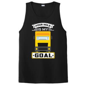 Truck Driver Your Hole Is My Goal Machine Vehicle Construction Sites Gift PosiCharge Competitor Tank