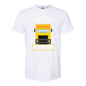 Truck Driver Your Hole Is My Goal Machine Vehicle Construction Sites Gift Softstyle CVC T-Shirt