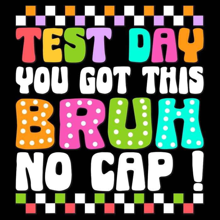 Test Day You Got This Bruh No Cap Funny Testing Day Teacher Poster