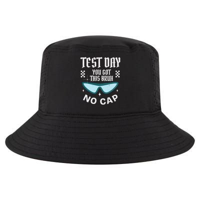 Test Day You Got This Bruh No Cap - Testing Day Motivation Cool Comfort Performance Bucket Hat