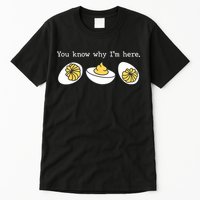 Thanksgiving Dinner You Know Why IM Here Deviled Egg Tall T-Shirt