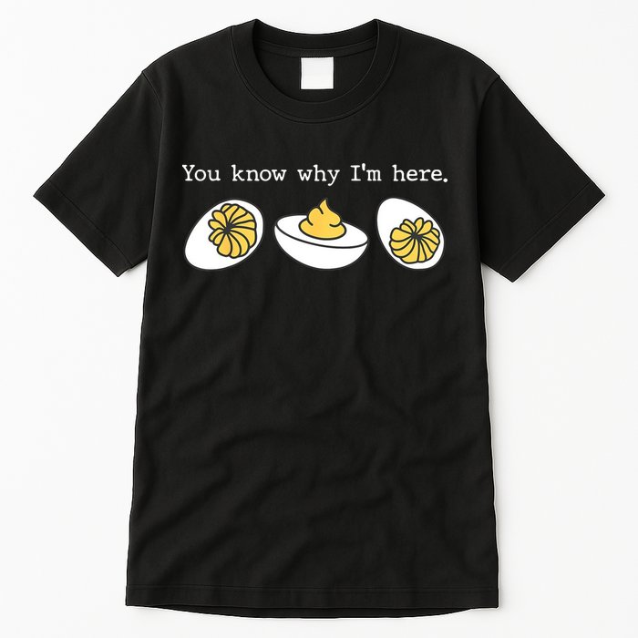 Thanksgiving Dinner You Know Why IM Here Deviled Egg Tall T-Shirt