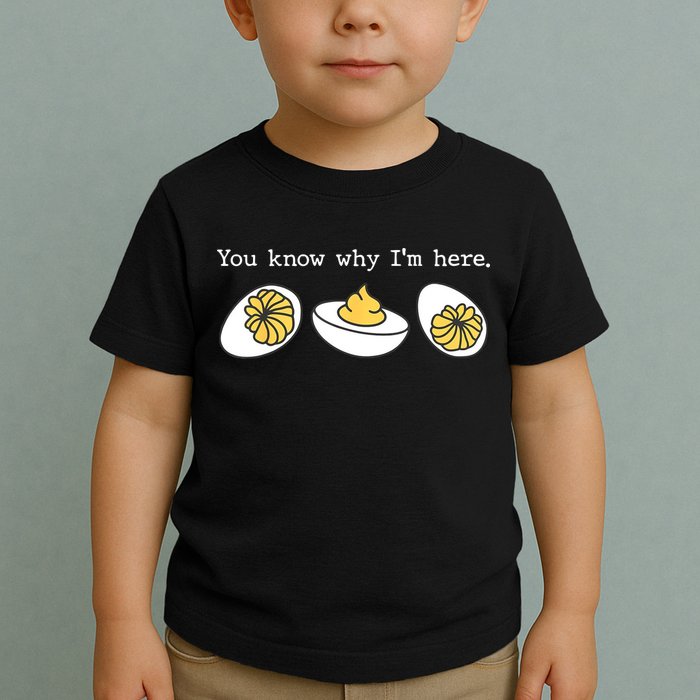 Thanksgiving Dinner You Know Why IM Here Deviled Egg Toddler T-Shirt