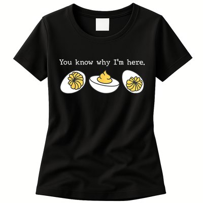 Thanksgiving Dinner You Know Why IM Here Deviled Egg Womens T-Shirt