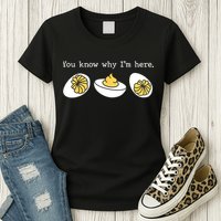 Thanksgiving Dinner You Know Why IM Here Deviled Egg Womens T-Shirt
