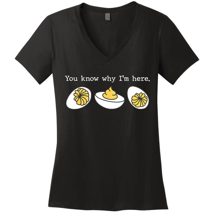 Thanksgiving Dinner You Know Why IM Here Deviled Egg Women's V-Neck T-Shirt