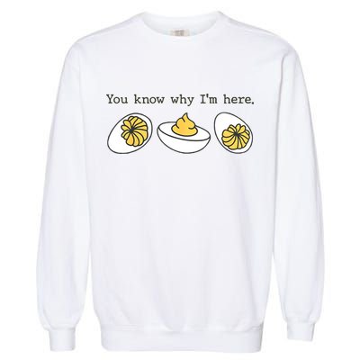 Thanksgiving Dinner You Know Why IM Here Deviled Egg Garment-Dyed Sweatshirt